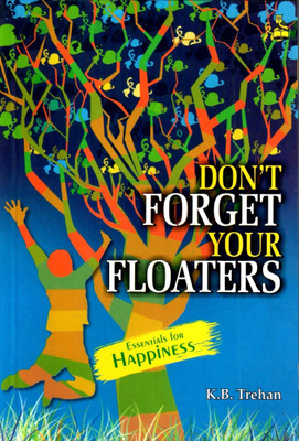 Don't Forget Your Floaters(English, Paperback, Trehan K. B.)