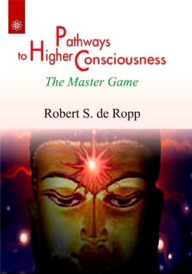 Pathways to Higher Consciousness(English, Paperback, Ropp Robert S. De)