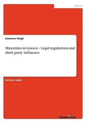 Minorities in Greece - Legal regulations and third party influence(English, Paperback, Voigt Susanne)