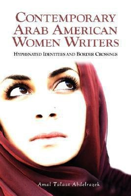 Contemporary Arab American Women Writers(English, Hardcover, Abdelrazek Amal Talaat)