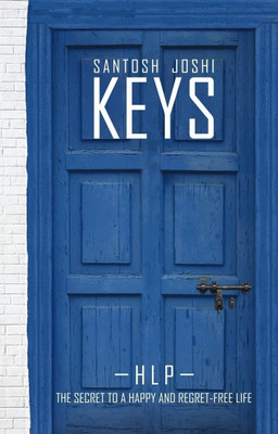 Keys  - The Secret to a Happy and Regret - Free Life(English, Paperback, Joshi Santosh)