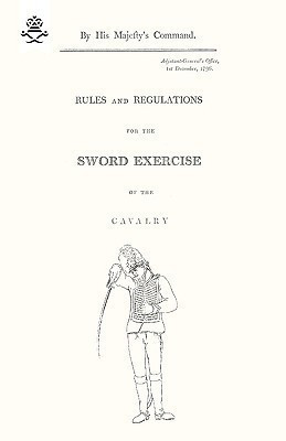 Rules and Regulations For The Sword Exercise Of The Cavalry 1796(English, Paperback, Office War)