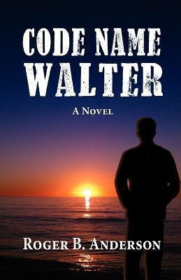 Code Name Walter, a Novel(English, Paperback, Anderson Roger B)