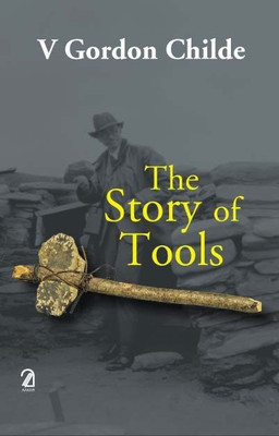 THE STORY OF TOOLS(English, Paperback, Childe V. Gordon)