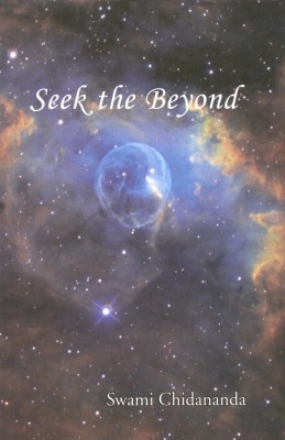 Seek the Beyond(English, Hardcover, Maharaj Swami. Chidanandaji)