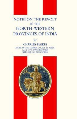Notes on the Revolt in the North-Western Provinces of India (Indian Mutiny 1857) 2003(English, Hardcover, Raikes Charles)