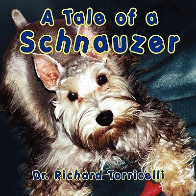 A Tale of a Schnauzer(English, Paperback, Torricelli Richard Dr)