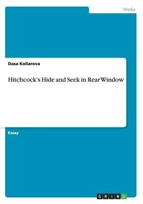 Hitchcock's Hide and Seek in Rear Window(English, Paperback, Kollarova Dasa)