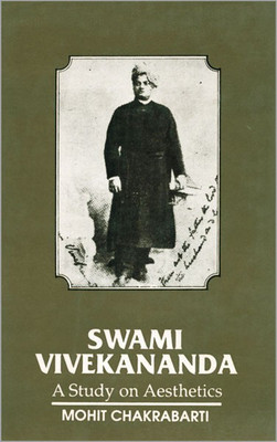 Swami Vivekananda a Study on Aesthetics(English, Hardcover, Chakrabarti Mohit)