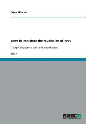 Jews in Iran since the revolution of 1979(English, Paperback, Klusener Edgar)