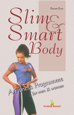 Slim, and Smart Body(English, Paperback, Barun Roy)