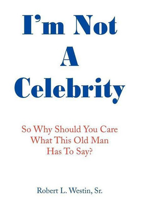 I'm Not a Celebrity(English, Hardcover, Westin Sr. Robert L.)