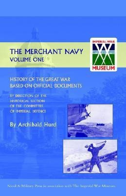 History of the Great War. The Merchant Navy: v. I(English, Hardcover, Hurd Archibald)