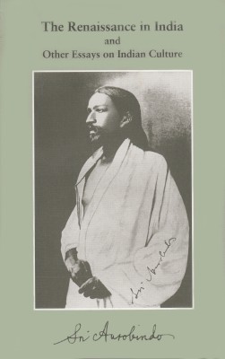 The Renaissance in India and Other Essays on Indian Culture *(English, Undefined, Aurobindo Sri)