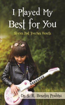 I Played My Best for You  - Stories that Touches Hearts(English, Paperback, Prabhu S R Boselin)