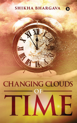 Changing Clouds Of Time(English, Paperback, Bhargava Shikha)