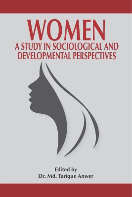 Women: A Study in Sociological and Developmental Perspectives(English, Hardcover, Dr. Md. Tarique Anwer)