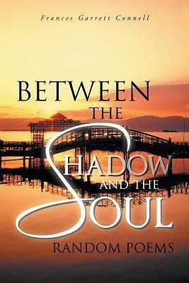 Between the Shadow and the Soul(English, Paperback, Connell Frances Garrett)