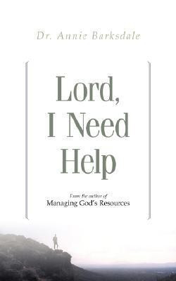 Lord, I Need Help(English, Paperback, Barksdale Annie)