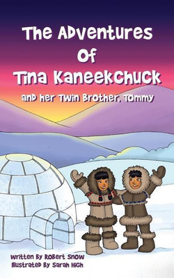 The Adventures of Tina Kaneekchuk and her Twin Brother, Tommy(English, Paperback, Snow Robert H)