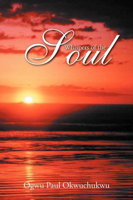 Whispers of the Soul(English, Paperback, OKWUCHUKWU OGWU PAUL)