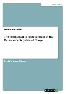 The breakdown of societal order in the Democratic Republic of Congo(English, Paperback, Mortensen Malene)