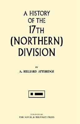 History of the 17th (Northern) Division 2003(English, Hardcover, Atteridge A. Hilliard)