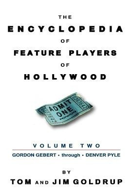 The Encyclopedia of Feature Players of Hollywood, Volume 2(English, Paperback, Goldrup Tom)