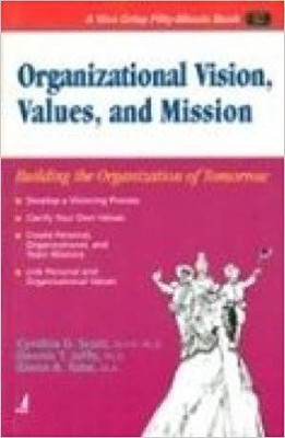 Organizational Vision, Values, and Mission:Building the Organization O(English, Paperback, Scott Cynthia D.)