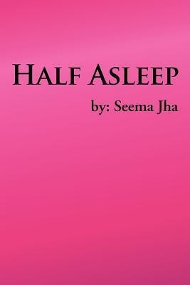 Half Asleep(English, Paperback, JHA SEEMA)