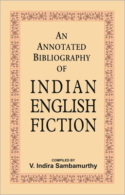 An Annotated Bibliography of Indian English Fiction(English, Hardcover, Sambamurthy V. Indira)