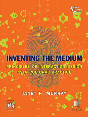 Inventing the Medium:Principles of Interaction Design as a Cultural Pr(English, Hardcover, Murray Janet H.)