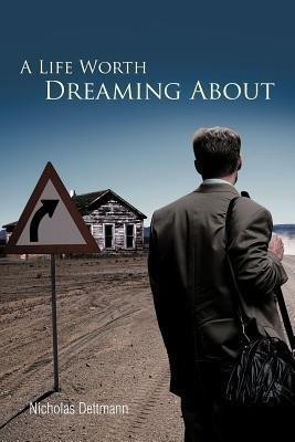A Life Worth Dreaming About(English, Paperback, Dettmann Nicholas)