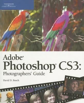 Adobe Photoshop CS3 Photographers Guide(English, Paperback, Busch David D.)