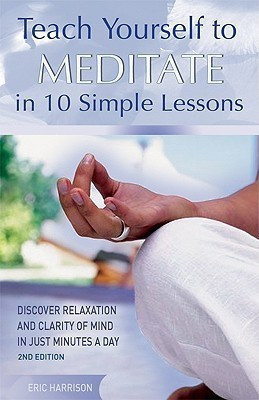 Teach Yourself to Meditate in 10 Simple Lessons(English, Paperback, Harrison Eric)