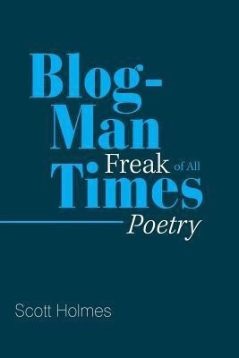 Blog-Man Freak of All Times(English, Paperback, Holmes Scott)