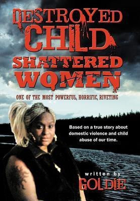 Destroyed Child Shattered Women(English, Hardcover, Goldie)