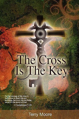 The Cross is the Key(English, Paperback, Moore Terry)