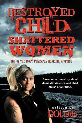 Destroyed Child Shattered Women(English, Paperback, Goldie)