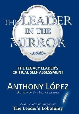 The Leader In The Mirror(English, Hardcover, Lopez Anthony)