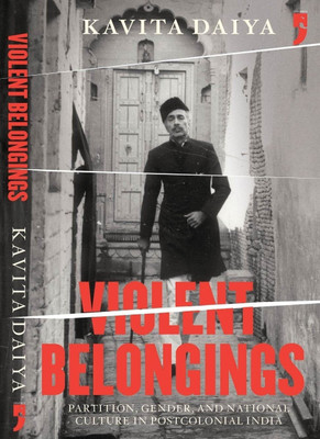 Violent Belongings Partition, Gender, and National Culture in Postcolo(English, Paperback, unknown)