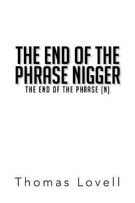 The End of the Phrase Nigger(English, Paperback, Lovell Thomas)