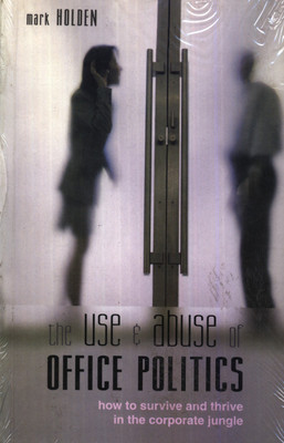 The Use and Abuse of Office Politics(English, Paperback, Holden Mark)