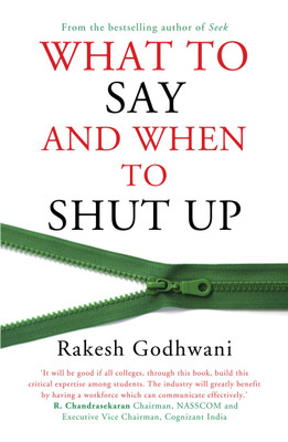 What To Say And When To Shut Up(English, Paperback, Godhwani Rakesh)