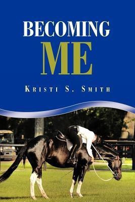 Becoming Me(English, Paperback, Smith Kristi S.)