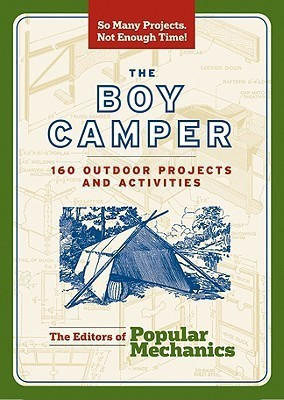 The Boy Camper  - 160 Outdoor Projects and Activities(English, Paperback, Popular Mechanics)