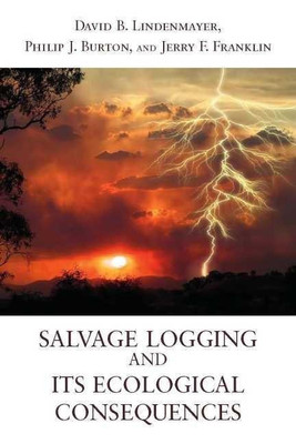 Salvage Logging and Its Ecological Consequences(English, Paperback, Lindenmayer David B.)