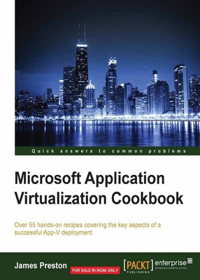 Microsoft Application Virtualization Cookbook(English, Electronic book text, Preston James)