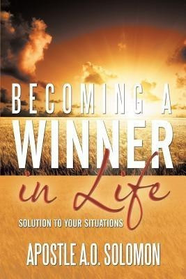 Becoming A Winner In Life(English, Paperback, Solomon Apostle A.O.)