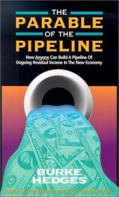 The Parable of the Pipeline: How Anyone Can Build a Pipeline of Ongoing Residual Income in the New Economy(English, Paperback, Hedges Burke)